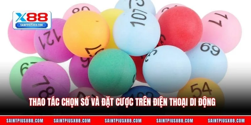 Thao tác chọn số và đặt cược trên điện thoại di động